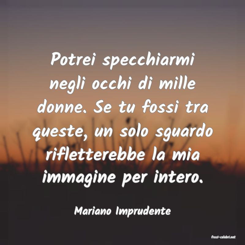 frasi di  Mariano Imprudente
