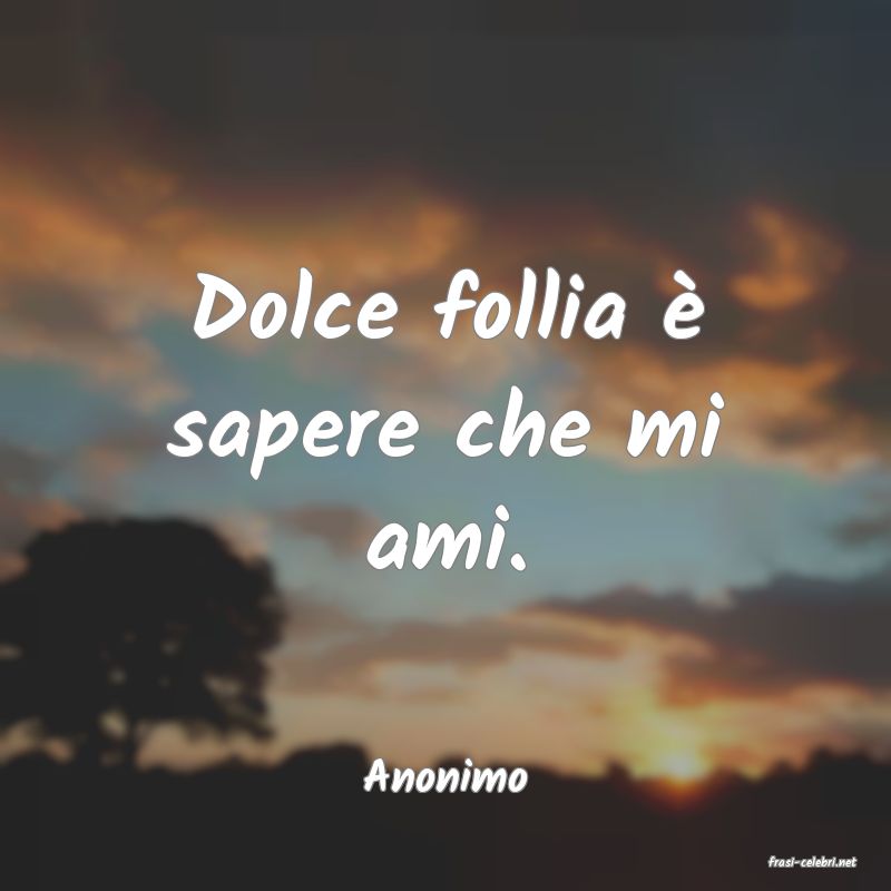 frasi di  Anonimo
