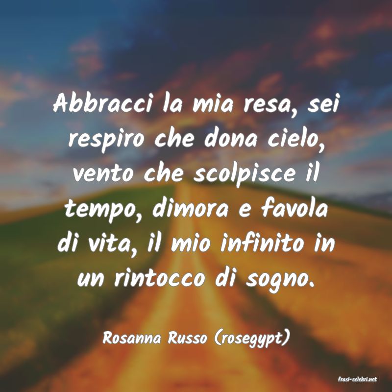 frasi di  Rosanna Russo (rosegypt)
