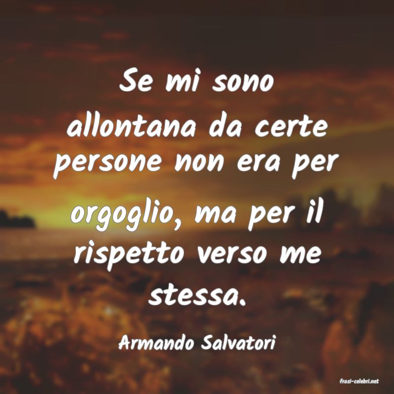 frasi di  Armando Salvatori
