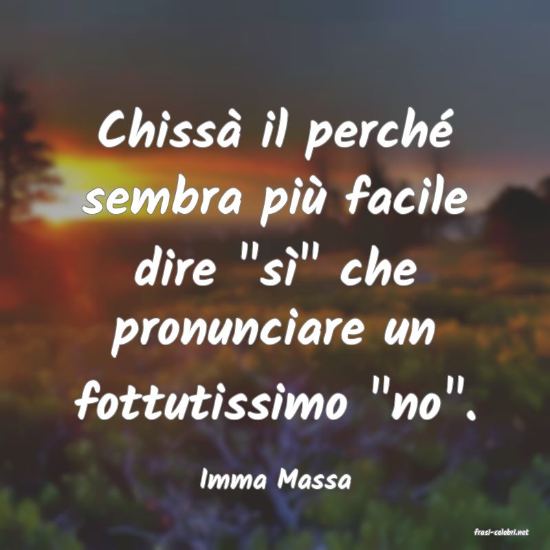 frasi di  Imma Massa
