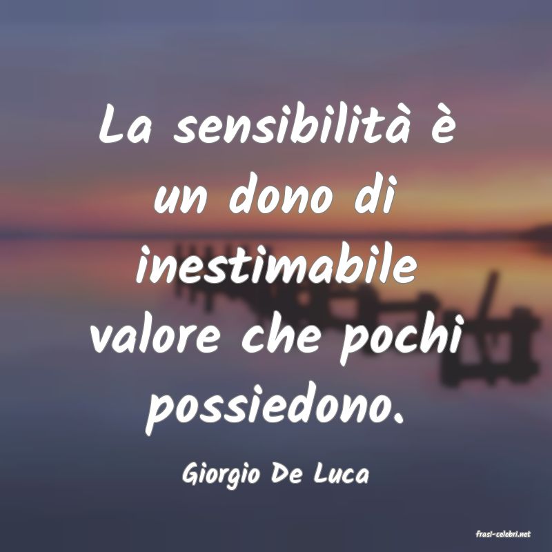 frasi di  Giorgio De Luca
