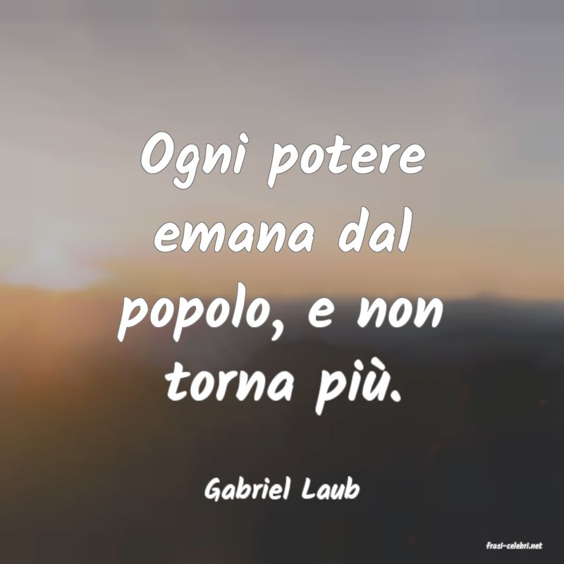 frasi di  Gabriel Laub
