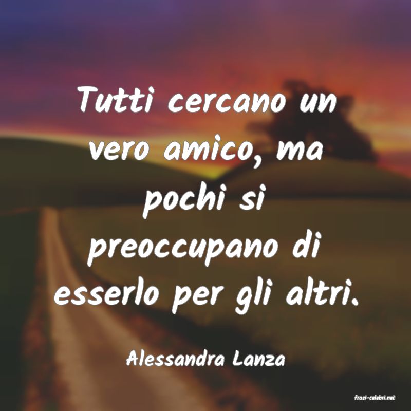 frasi di  Alessandra Lanza
