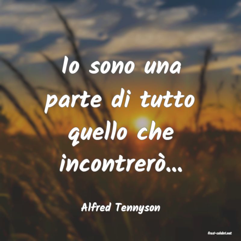 frasi di  Alfred Tennyson
