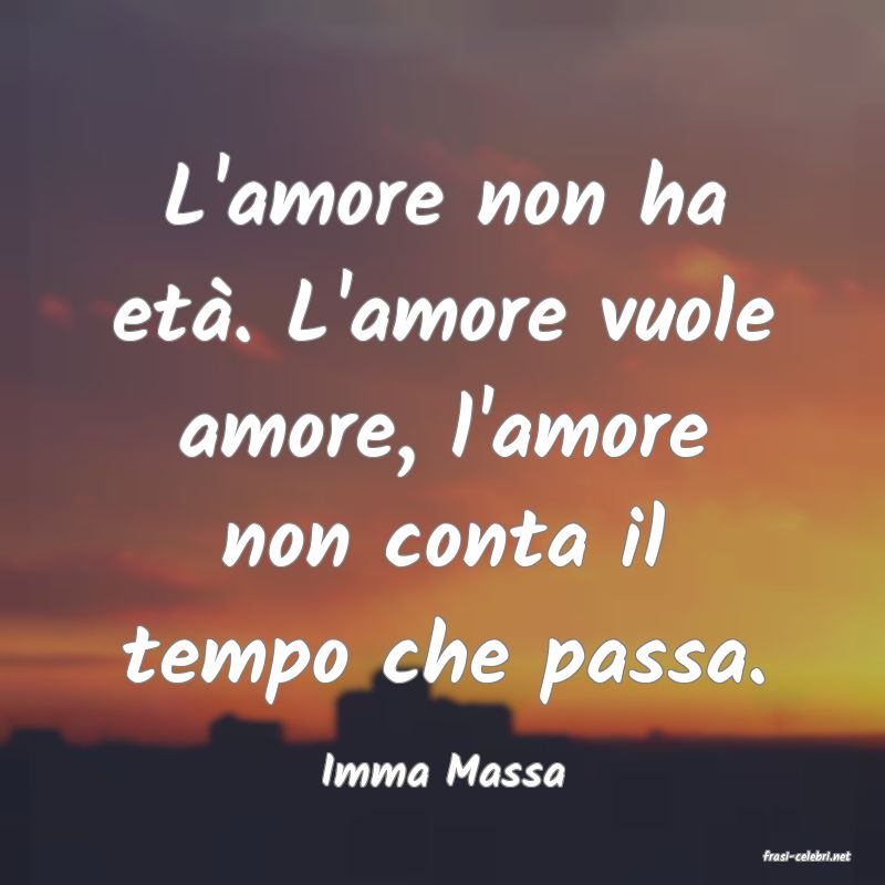 frasi di  Imma Massa
