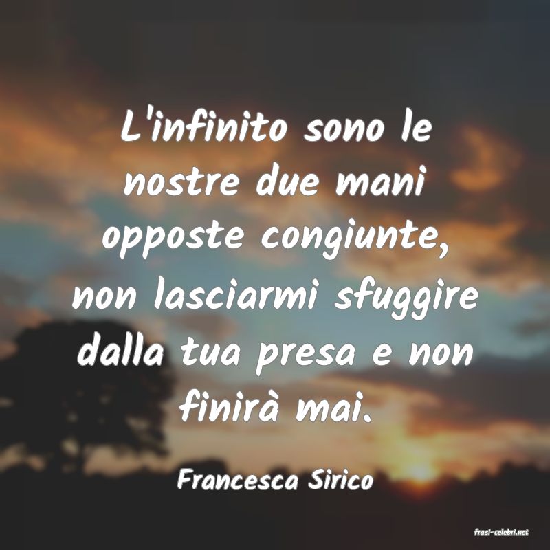 frasi di  Francesca Sirico
