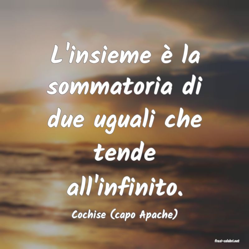 frasi di  Cochise (capo Apache)
