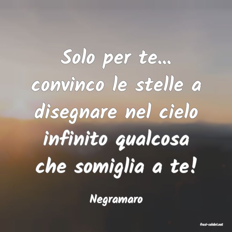 frasi di  Negramaro
