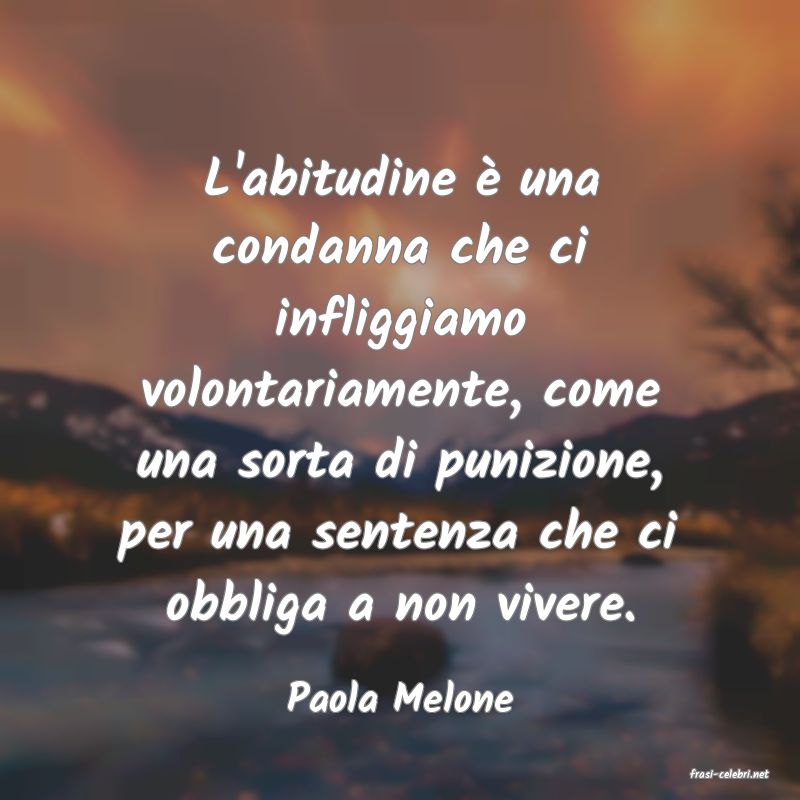 frasi di  Paola Melone
