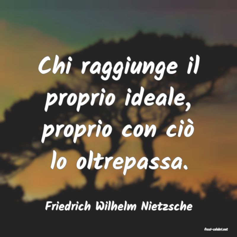 frasi di  Friedrich Wilhelm Nietzsche
