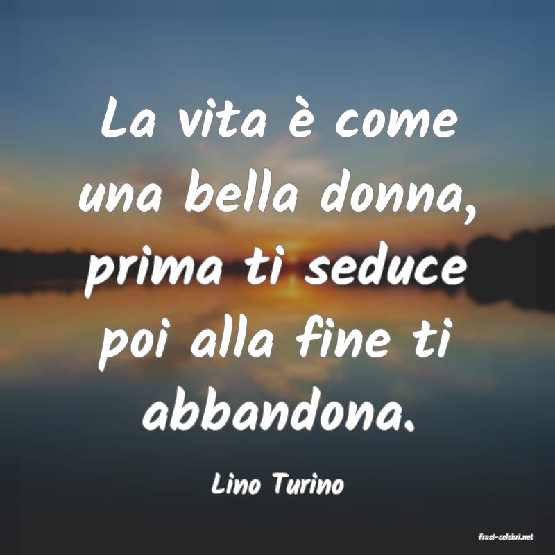 frasi di  Lino Turino
