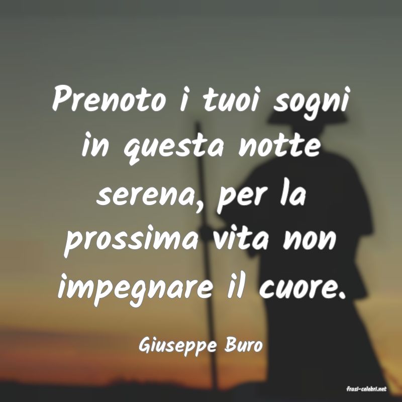 frasi di  Giuseppe Buro
