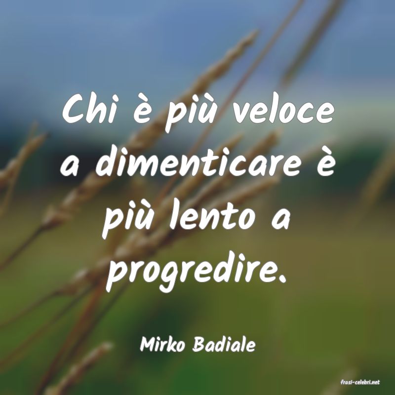 frasi di  Mirko Badiale
