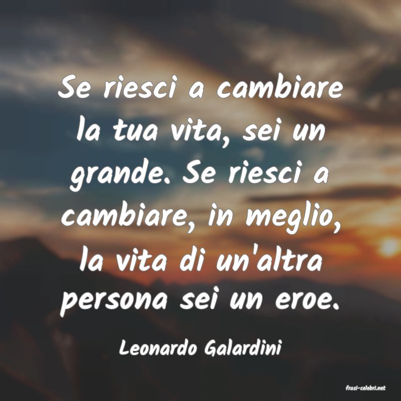 frasi di  Leonardo Galardini
