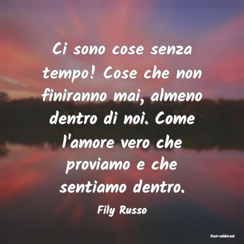 frasi di  Fily Russo
