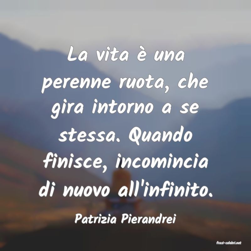 frasi di  Patrizia Pierandrei
