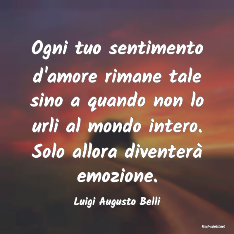 frasi di  Luigi Augusto Belli
