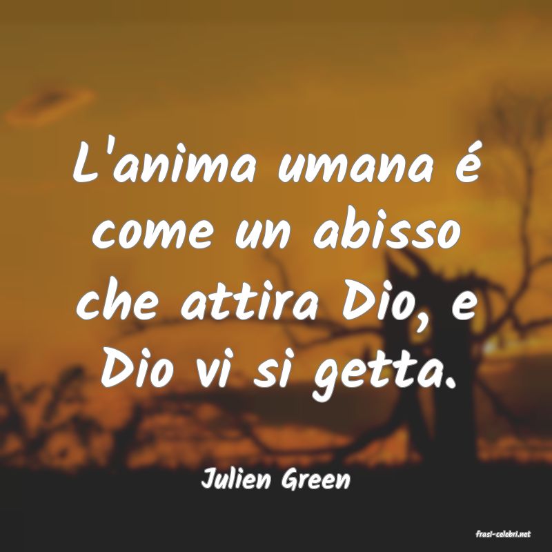 frasi di  Julien Green
