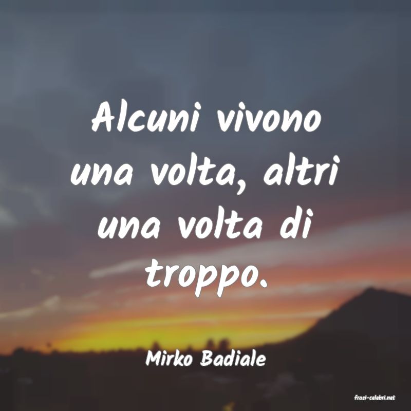 frasi di  Mirko Badiale
