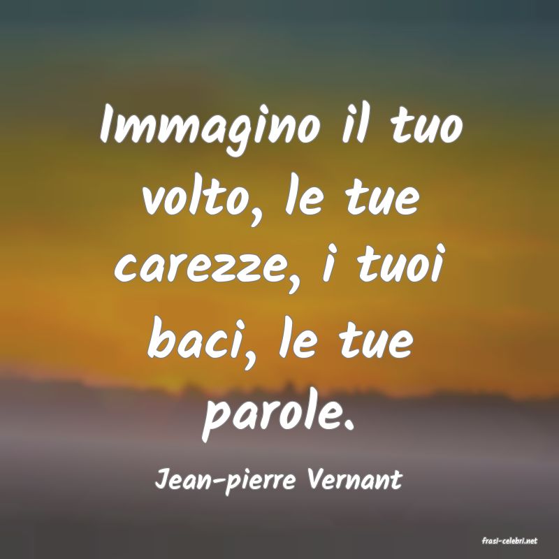 frasi di  Jean-pierre Vernant
