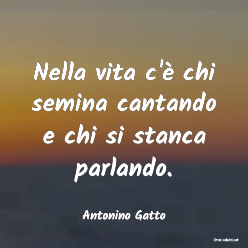 frasi di  Antonino Gatto
