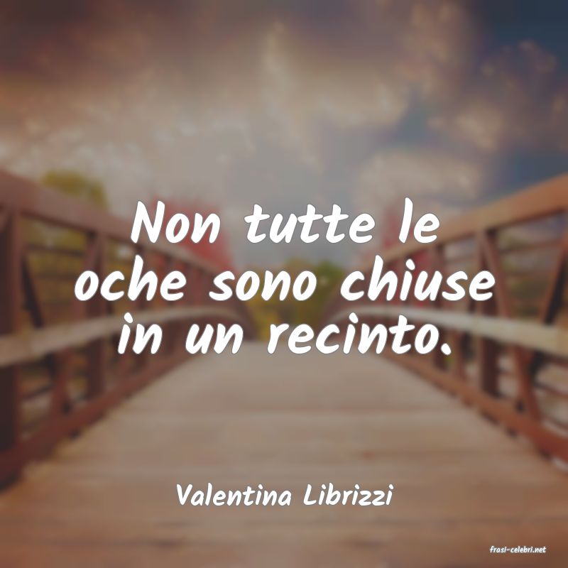 frasi di  Valentina Librizzi
