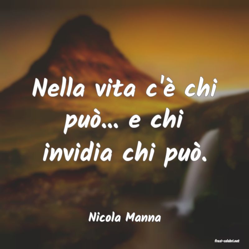 frasi di  Nicola Manna
