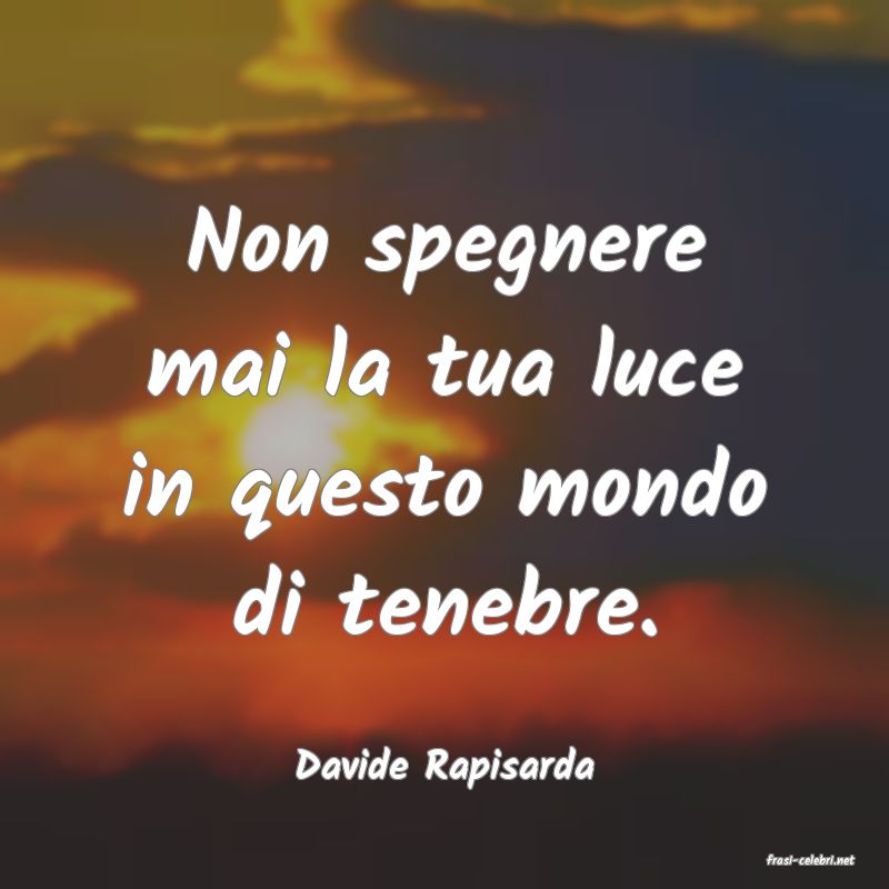 frasi di  Davide Rapisarda
