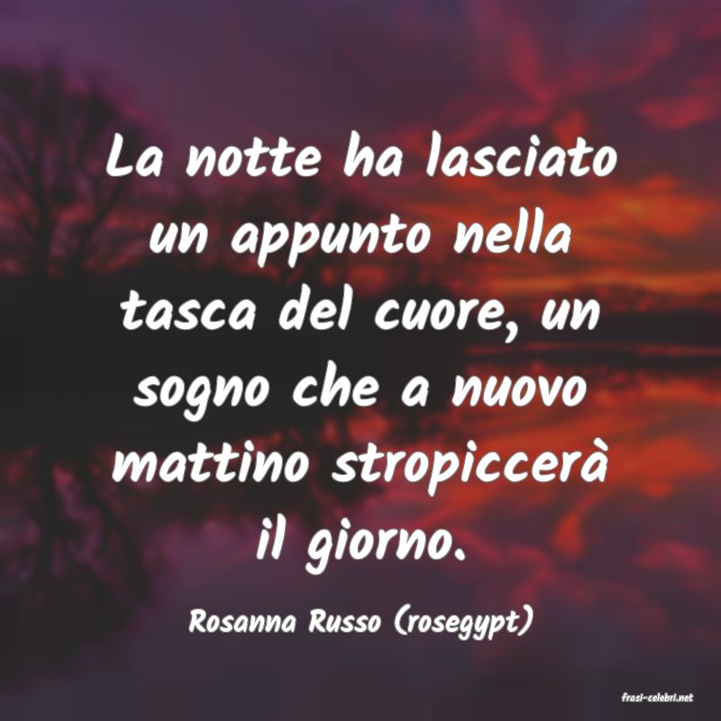 frasi di  Rosanna Russo (rosegypt)
