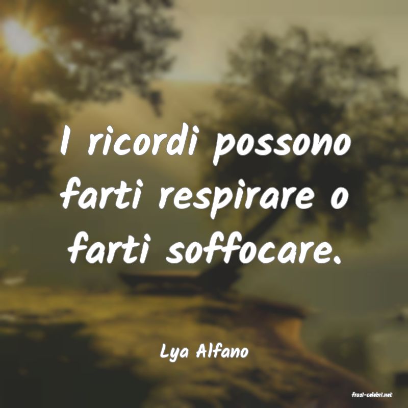 frasi di  Lya Alfano
