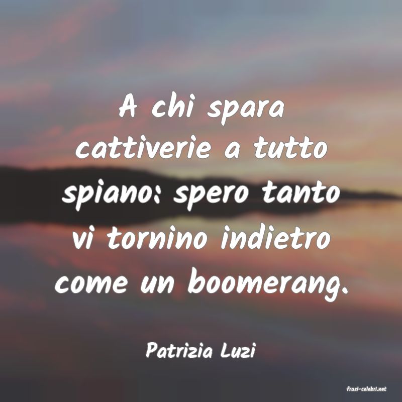 frasi di  Patrizia Luzi
