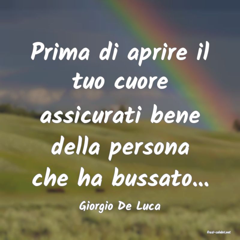 frasi di  Giorgio De Luca
