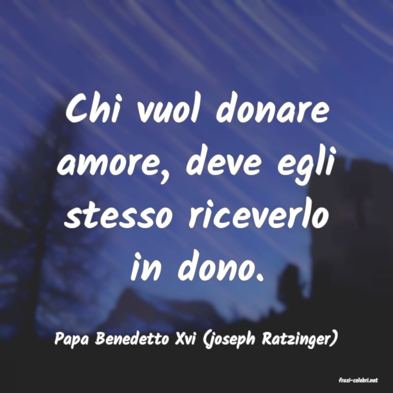 frasi di  Papa Benedetto Xvi (joseph Ratzinger)
