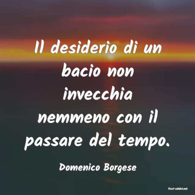 frasi di  Domenico Borgese
