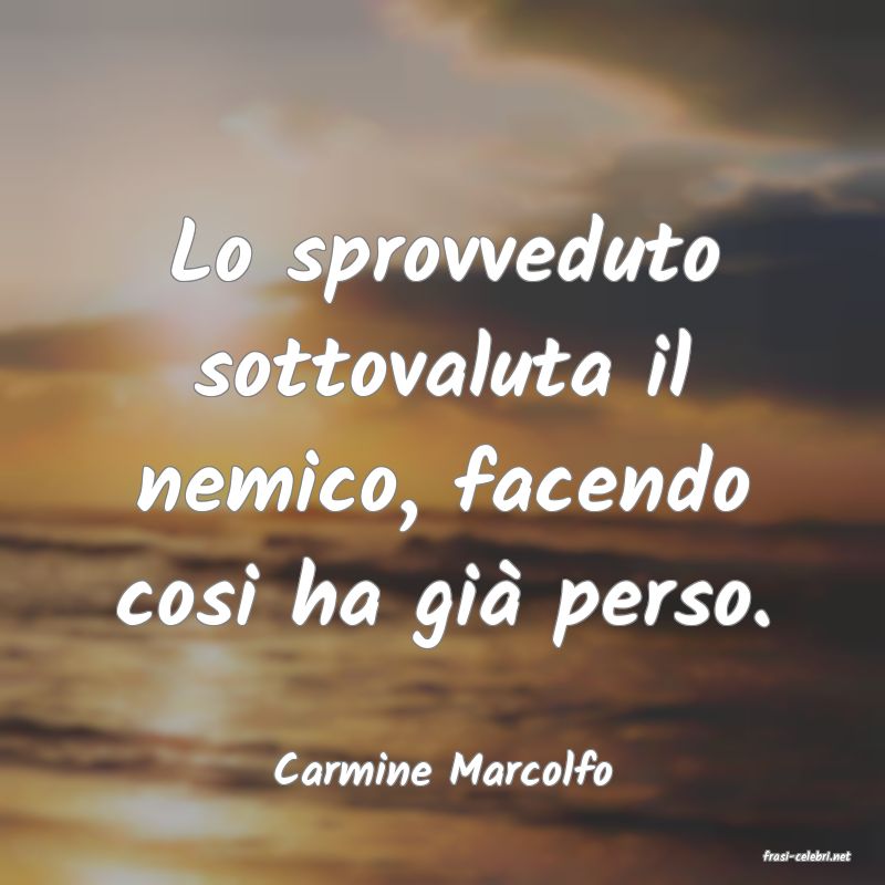 frasi di  Carmine Marcolfo
