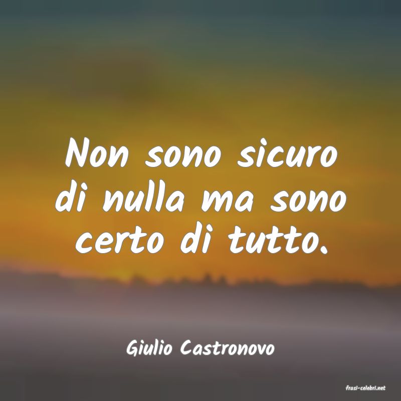 frasi di  Giulio Castronovo
