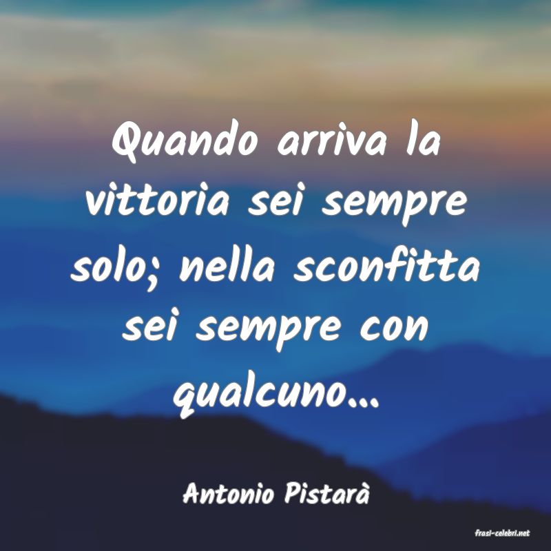 frasi di Antonio Pistar