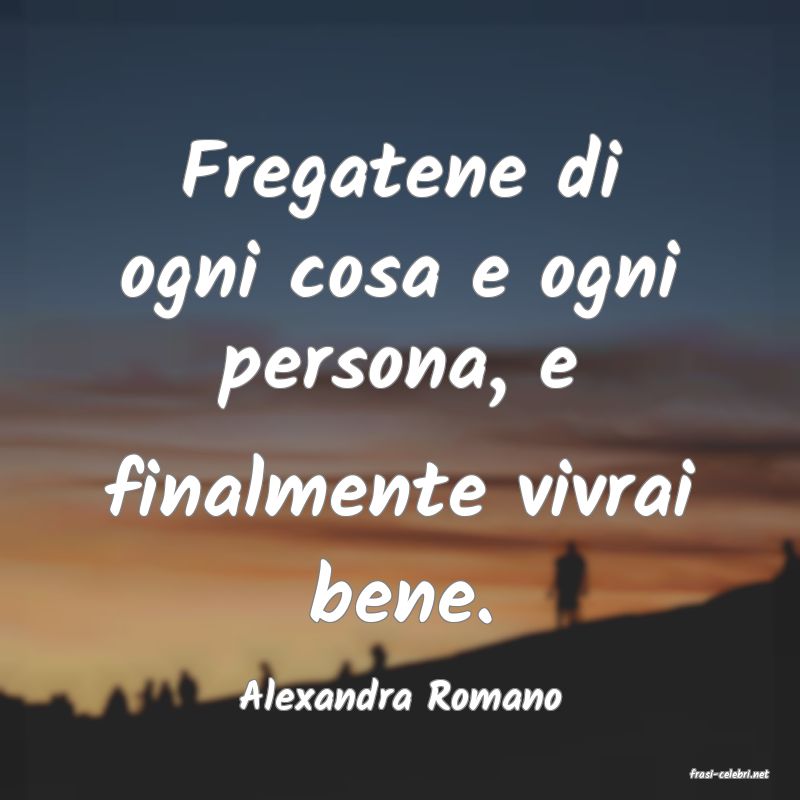 frasi di  Alexandra Romano
