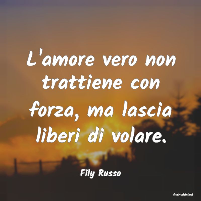 frasi di  Fily Russo
