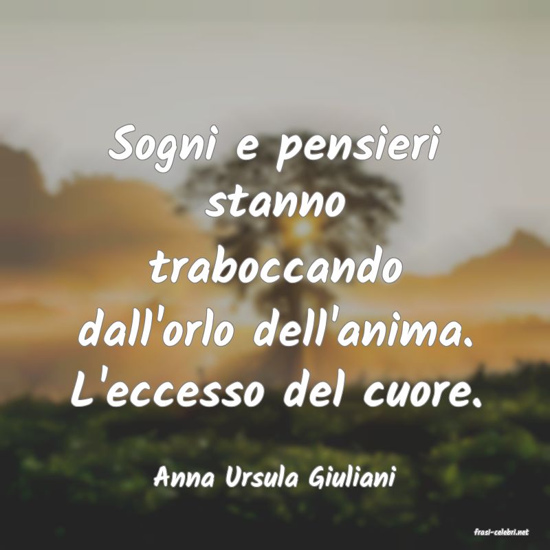 frasi di  Anna Ursula Giuliani
