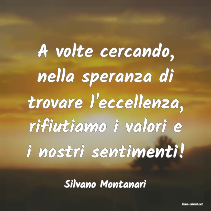 frasi di  Silvano Montanari
