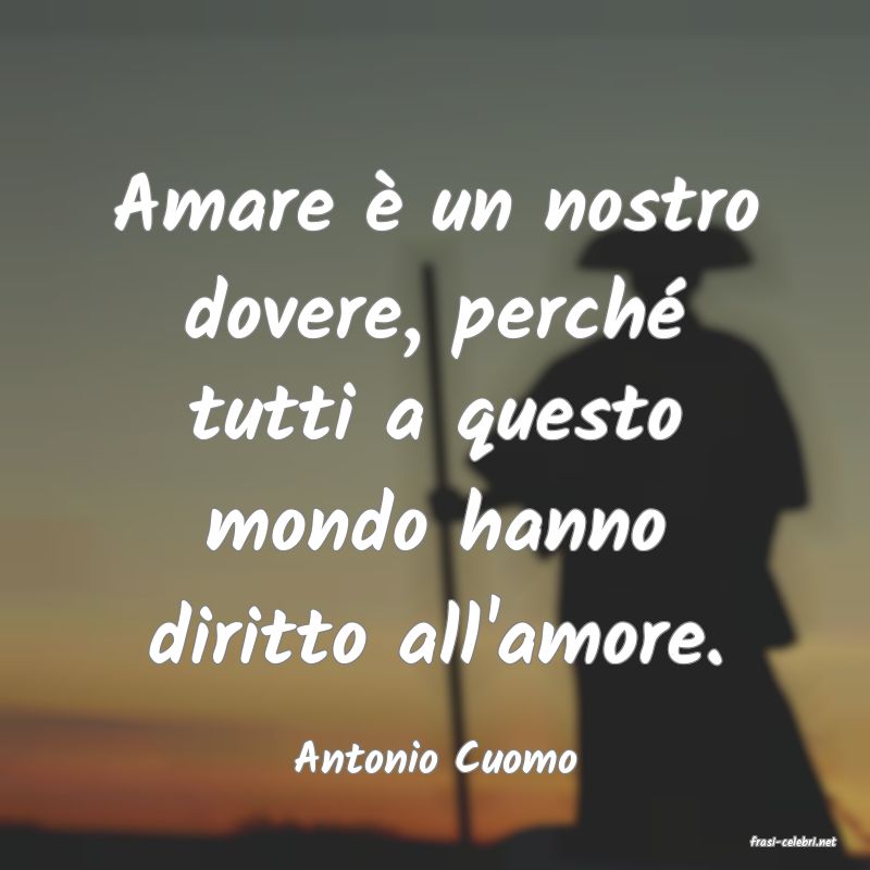 frasi di  Antonio Cuomo
