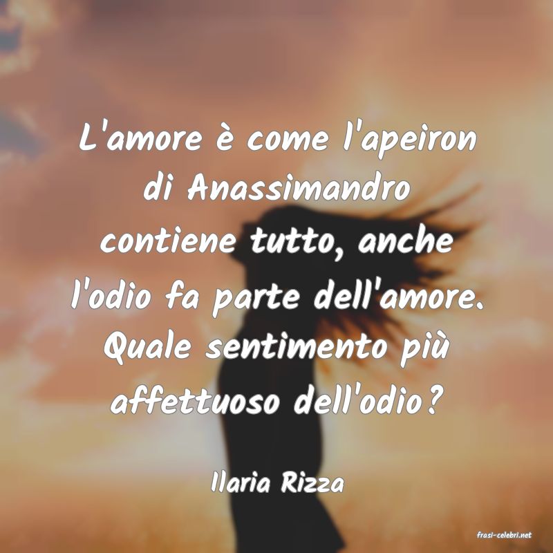 frasi di  Ilaria Rizza
