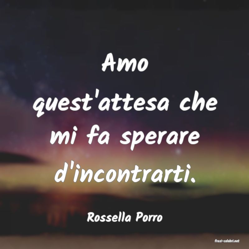 frasi di  Rossella Porro
