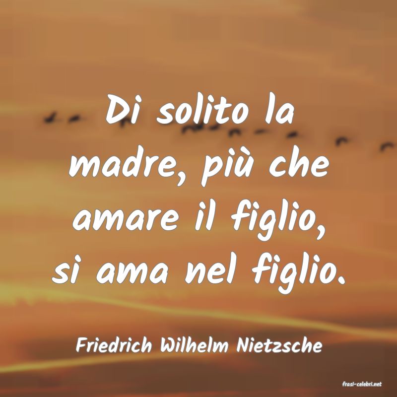 frasi di  Friedrich Wilhelm Nietzsche
