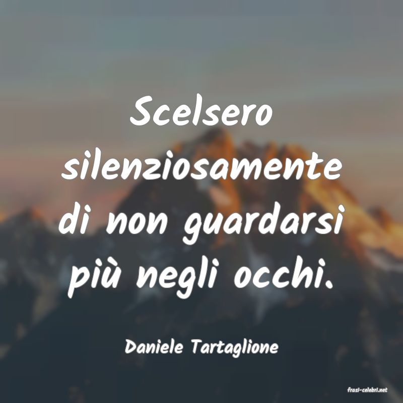 frasi di  Daniele Tartaglione
