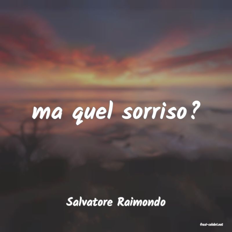 frasi di  Salvatore Raimondo
