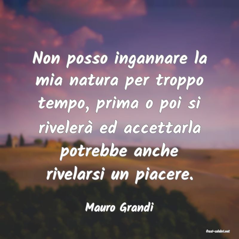 frasi di  Mauro Grandi
