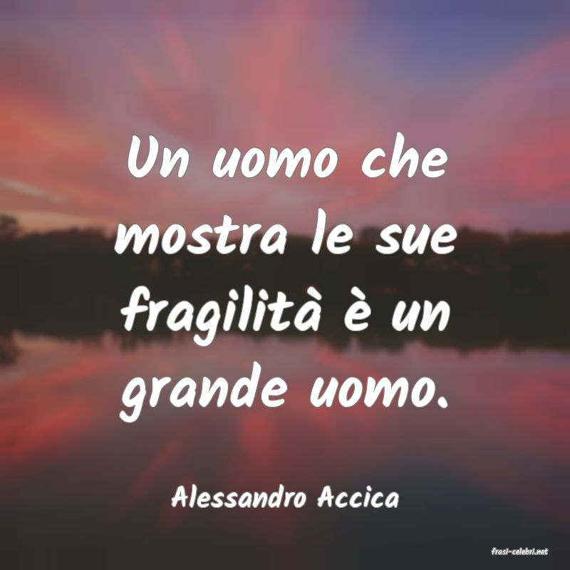 frasi di  Alessandro Accica
